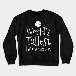 Funny World's Tallest Leprechaun St Patrick's Day Crewneck Sweatshirt